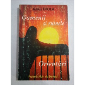    OAMENII  SI  RUINELE /  ORIENTARI  -  Julius  EVOLA  